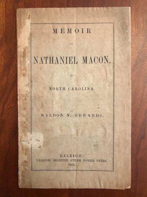 Item #100002 Memoir of Nathaniel Macon, of North Carolina. Weldon N. Edwards.