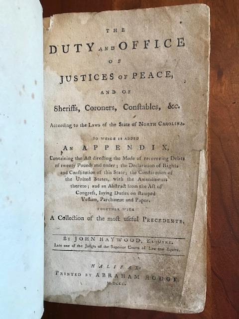 Item #100010 The Duty and Office of Justices of Peace, and of Sheriffs, Coroners, Constables, etc; According to the Laws of the State of North Carolina. John Haywood.