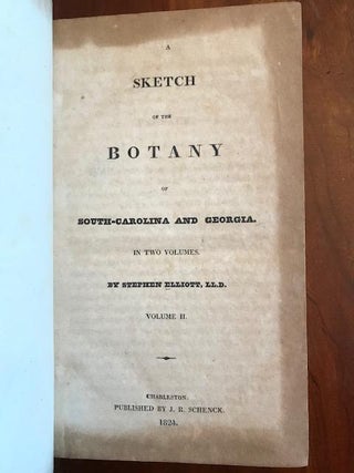 A Sketch of the Botany of South Carolina and Georgia in Two Volumes.