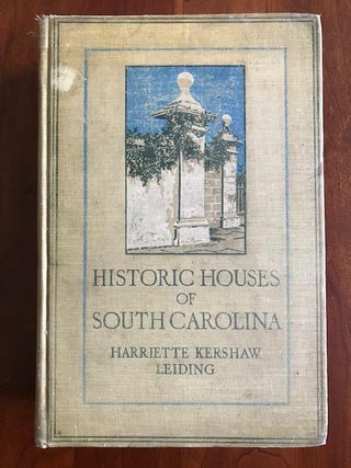 Item #100022 Historic Houses of South Carolina. Harriette Kershaw Leiding