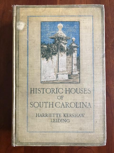 Item #100022 Historic Houses of South Carolina. Harriette Kershaw Leiding.