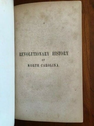 Revolutionary History of North Carolina, in Three Lectures; To which Is Appended, a Preliminary Sketch of the Battle of Alamance.