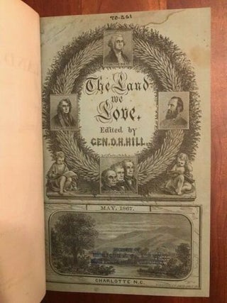 A Consecutive Run of 35 issues of The Land We Love: A Monthly Magazine Devoted to Literature, Military, History, and Agriculture. (May 1866 - March 1869)
