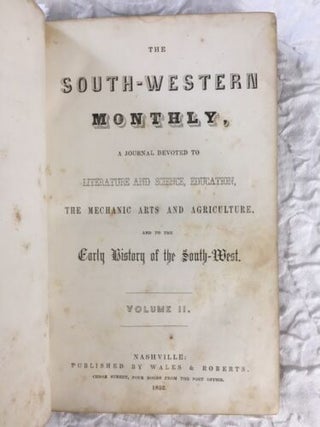Item #100087 THE SOUTH-WESTERN MONTHLY, A JOURNAL DEVOTED TO LITERATURE AND SCIENCE, EDUCATION,...