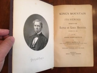 KING'S MOUNTAIN AND ITS HEROES: History of the Battle of King's Mountain, October 7th, 1780, and the Events Which Led to It.