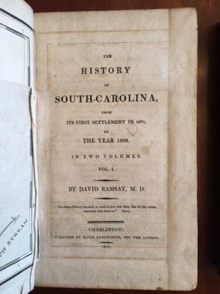 THE HISTORY OF SOUTH CAROLINA, FROM ITS FIRST SETTLEMENT IN 1670, TO THE YEAR 1808