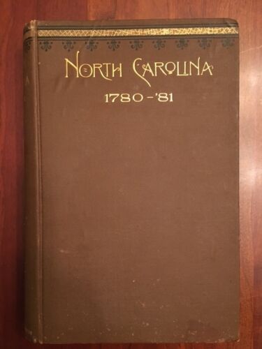 Item #100151 North Carolina 1780-'81. Begin A History of the Invasions of the Carolinas By the British Army Under Lord Cornwallis in 1780-'81 with the Particular Design of Showing the Part Borne By North Carolina in That Struggle. David Schenck.
