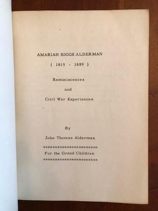 Amariah Biggs Alderman (1819-1889) - Reminiscences and Civil War Experiences