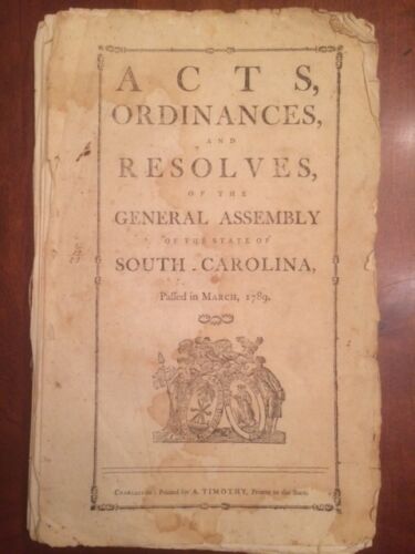 Item #100189 Acts, ordinances, and resolves, of the General Assembly of the state of South-Carolina, passed in March, 1789. SIGNED by SC Revolutionary War Captain Swanson Lunsford. South Carolina.