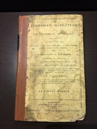 Item #100216 The Tennessee Gazetteer, or Topographical Dictionary; Containing a Description of...