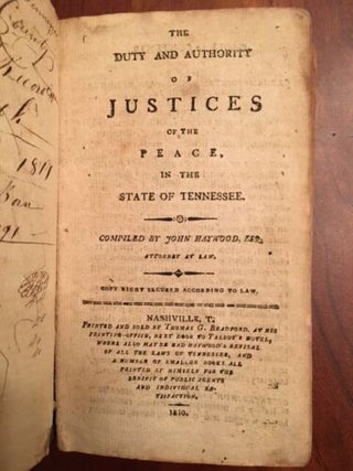 Item #100223 THE DUTY AND AUTHORITY OF JUSTICES OF THE PEACE, IN THE STATE OF TENNESSEE. John...