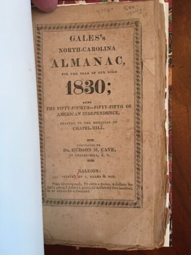 Item #100233 Gales's North Carolina Almanac, for the year of our Lord 1830; being the Fifty-Fourth-Fifty-Fifth of American Independence, adapted to the meridian of Chapel-Hill. of Chapel-Hill Dr. Hudson M. Cave, N. C.