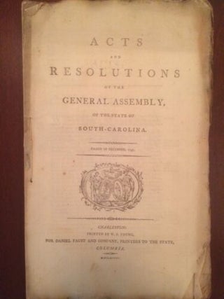 Item #100242 Acts and Resolutions of the General Assembly, of the State of South-Carolina. Passed...