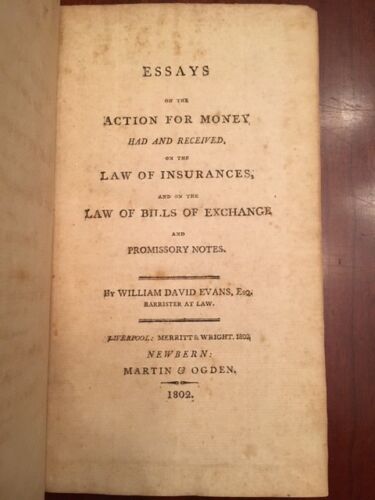 Item #100250 Essays on the Action for Money, Had and Received on the Law of Insurances and on the Law of Bills of Exchange and Promissory Notes. William David Evans.
