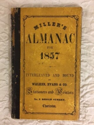 Item #100256 Miller's Planters' & Merchants' Almanac for the Year of Our Lord 1857. A E. Miller
