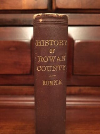 Item #100268 A History of Rowan County, North Carolina : containing sketches of prominent...