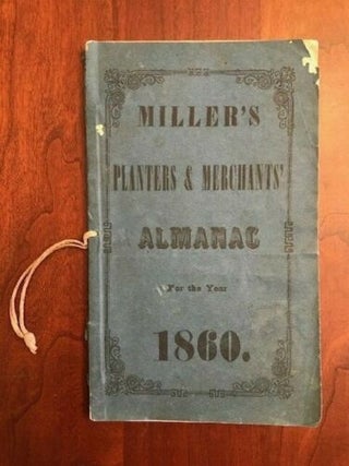 Item #100273 Miller's Planters' & Merchants' Almanac for the Year of Our Lord 1860. A E. Miller