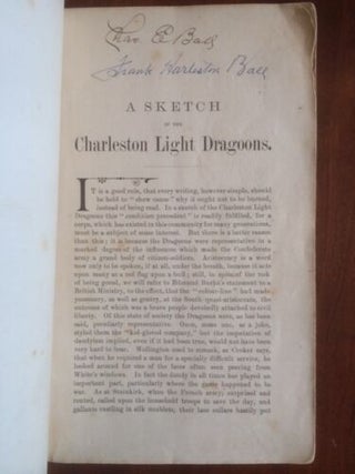 A SKETCH OF THE CHARLESTON LIGHT DRAGOONS, FROM THE EARLIEST FORMATION OF THE CORPS. PREPARED AT THE REQUEST OF THE SURVIVORS' ASSOCIATION OF THE COMPANY