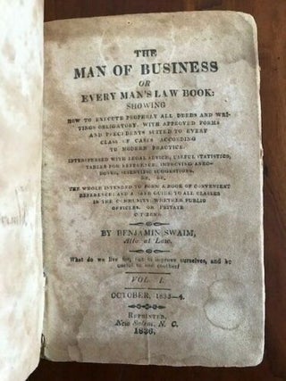 The Man of Business, or, Every Man's Law Book : showing how to execute properly all deeds and writings obligatory, with approved forms and precedents suited to every class of cases according to modern practice : interspersed with legal advice, useful statistics, tables for reference, improving anecdotes, scientific suggestions, &c. &c. : the whole intended to form a book of convenient reference and a safe guide to all classes in the community, whether public officers, or private citizens