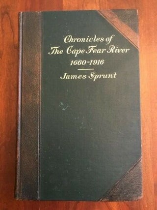 Item #100317 CHRONICLES OF THE CAPE FEAR RIVER: Being Some Account Of Historic Events On The Cape...
