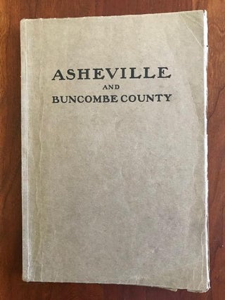 Item #100319 Asheville and Buncombe County with Genesis of Buncombe County. Foster A. Sondley,...