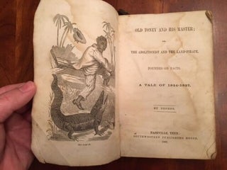 Item #100337 Old Toney and his Master, or, the Abolitionist and the Land-Pirate: Founded on...