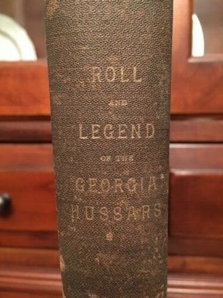 Roll of Officers and Members of the Georgia Hussars and of the Cavalry Companies, of Which the Hussars are a Continuation with Historical sketch Relating Facts Showing the Origin and Necessity of Rangers or Mounted Men in the Colony of Georgia from Date of Its Founding.
