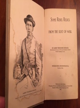 Item #100347 Some Rebel Relics From the Seat of War. Albert Theodore Goodloe