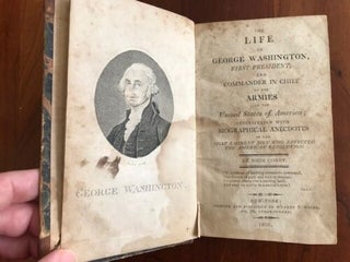 Item #100354 The Life of George Washington, Late President and Commander in Chief of the Armies...