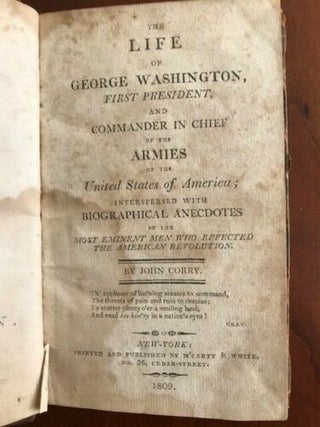 The Life of George Washington, Late President and Commander in Chief of the Armies of the United States of America.