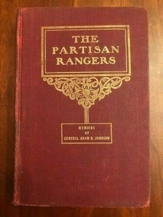 Item #100355 The Partisan Rangers of the Confederate States Army. Adam R. Johnson