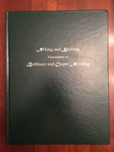 Item #100357 Nifong and Knifong descendants of Balthaser and Casper Neufang : 250 years of family history in America, 1748-1998. Becky J. Nifong Lassiter.