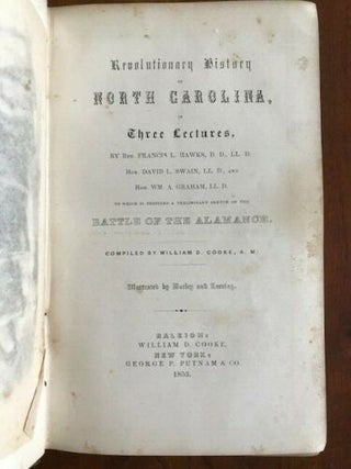 Revolutionary History of North Carolina, in Three Lectures; To which Is Appended, a Preliminary Sketch of the Battle of Alamance.