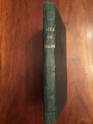 Item #100366 Life of the Hon. Nathaniel Macon, of North Carolina; in which there is displayed...