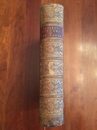 The History and Antiquities of the Tower of London : with memoirs of royal and distinguished persons, deduced from records, state-papers, and manuscripts, and from other original and authentic sources
