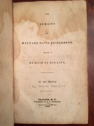 Item #100381 The Remains of Maynard Davis Richardson,: with a Memoir of His Life. William Gilmore...