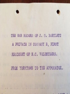 UNPUBLISHED Confederate Civil War Memoir War Record of J.S. Bartlett, A Private in Company E, First Regiment of N.C. Volunteers: From Yorktown to the Appomatox.