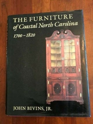 Item #100415 The Furniture of Coastal North Carolina, 1700-1820. John Bivins Jr
