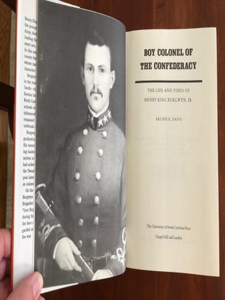 Boy Colonel of the Confederacy: The Life and Times of Henry King Burgwyn, Jr.