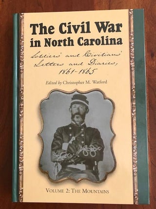 Item #100426 The Civil War in North Carolina Soldiers and Civilians Letters and Diaries,...