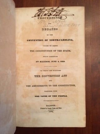 Proceedings and Debates of the Convention of North-Carolina, Called to Amend the Constitution of the State, which Assembled at Raleigh, June 4, 1835; To which Are Subjoined the Convention Act and Amendments to the Constitution, Together with the Votes of the People