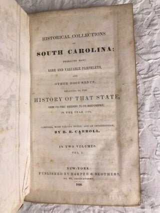 Historical Collections of South Carolina Embracing Many Rare and Valuable Pamphlets and Other Documents, Relating to the History of That State from its Discovery Until its Independence in 1776. Two volumes.