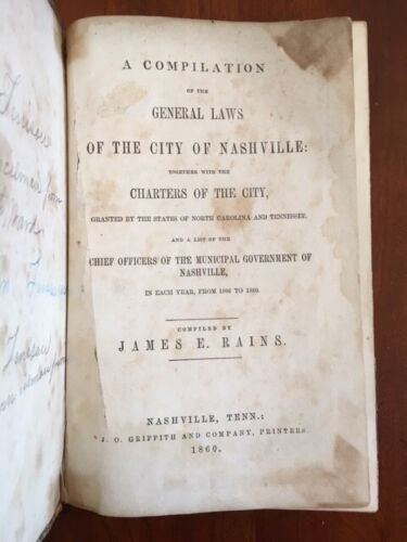 Item #100451 A compilation of the general laws of the city of Nashville : together with the charters of the city, granted by the state of North Carolina and Tennessee, and a list of the chief officers of the municipal government of Nashville ... from 1806 to 1860. James Edward Rains.