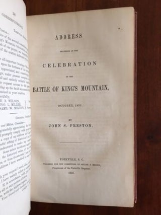 CELEBRATION OF THE BATTLE OF KING'S MOUNTAIN, OCTOBER, 1855, AND THE ADDRESS OF THE HON. JOHN S. PRESTON. TOGETHER WITH THE PROCEEDINGS OF THE MEETINGS AND ACCOMPANYING DOCUMENTS.