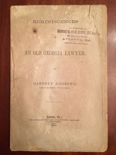 Item #100458 Reminiscences of An Old Georgia Lawyer. Garnett Andrews.