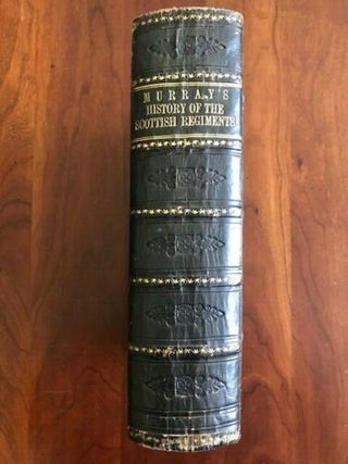 Item #100471 History of the Scottish Regiments in the British Army. Archibald K. Murray