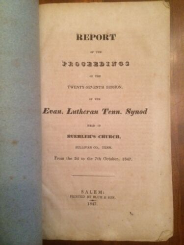 Item #100496 Report of the Proceedings of the Twenty-seventh Session, of the Evan. Lutheran Tenn. Synod held in Buehler's Church, Sullivan Co., Tenn. From the 2d to the 7th October, 1847. Evangelical Lutheran Tennessee Synod.