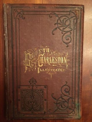 Item #100499 Guide to Charleston illustrated : being a sketch of the history of Charleston, S.C....