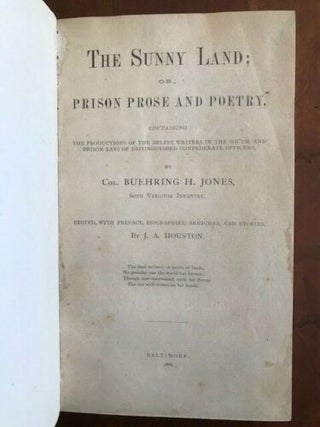 Item #100523 THE SUNNY LAND; or, PRISON PROSE AND POETRY, Containing the Productions of the...