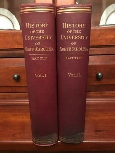 Item #100538 HISTORY OF THE UNIVERSITY OF NORTH CAROLINA: From Its Beginning to the Death of President Swain, 1789-1868. Complete Two Volume Set. Kemp P. Battle.